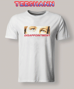 Tshirts Disappointment