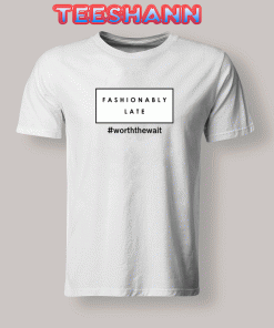 Tshirts Fashionably Late