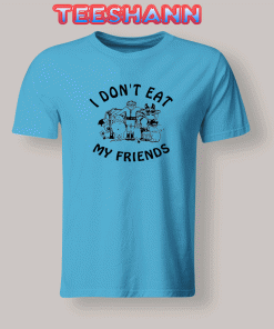 Tshirts I Don’t Eat My Friends