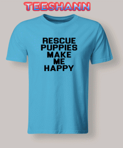 Tshirts Rescue Puppies Make Me Happy
