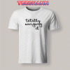 Tshirts Totally winging it