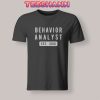 Tshirts Behavior Analyst Shirt