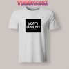 Tshirts Don't Scare Me! I Poop Easily
