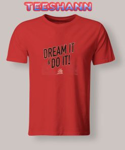 Tshirts Dream It and Do It