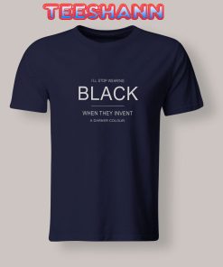 Tshirts I'll stop wearing black