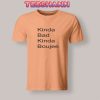 Tshirts Kinda Bad Kinda Boujee