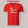 Tshirts Mo Muggles Mo Problems