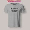 Tshirts My Favorite People Call Me Dad