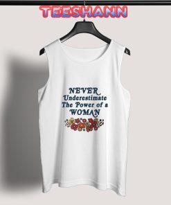 Tank Top Underestimate The Power Of A Woman