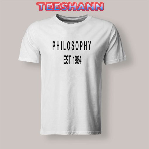 Tshirts Philosophy Est 1984