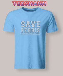 Tshirts Save Ferris