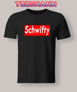 Tshirts Schwifty