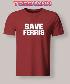 Tshirts save ferris Ferris Bueller