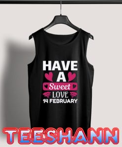 Tank Top Have A Sweet Love 14 February Unisex