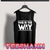 Tank Top The Mandalorian This is the Way