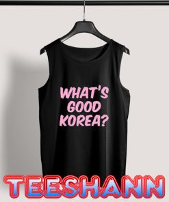 Tank Top What's Good Korea