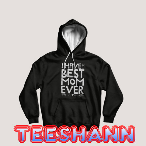 Hoodies Mothers Day Have the Best Mom Ever