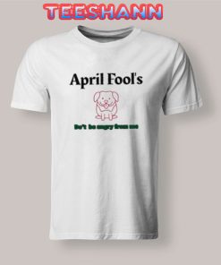 April Fool's Tshirt