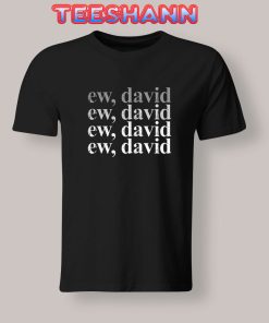 Funny Trending Ew David T-shirt