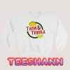 Tacos And Tequila Lover Sweatshirt