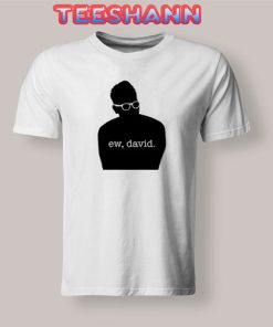 Ew David Schitts Creek T-Shirt