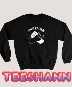 Fuck Racism Sweatshirt
