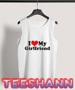 I Love My Girlfriend Tank Top Valentine Day Size S - 3XL