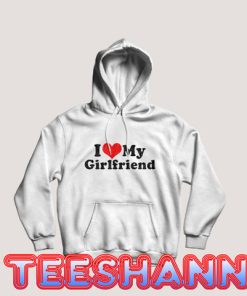 I Love My Girlfriend Hoodie Valentine Day Unisex Size S - 3XL