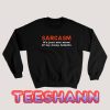 Sarcasm Funny Quotes Sweatshirt Ladies Tee Size S - 3XL