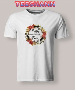 Faith Over Fear Floral T-Shirt Unisex Adult Size S - 3XL