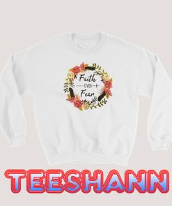 Faith Over Fear Floral Sweatshirt Unisex Adult Size S - 3XL