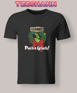 Pinch A Grinch Christmas T-Shirt Unisex Adult Size S - 3XL