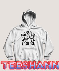 My-Valentine-Calls-Me-Mama-Hoodie