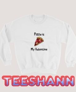 Pizza-Is-My-Valentine-Sweatshirt
