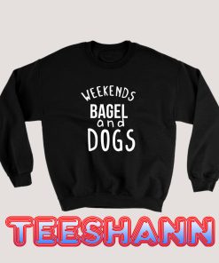 Weekends-Bagel-And-Dogs-Sweatshirt