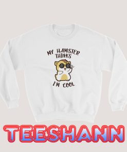 My-Hamster-Thinks-Im-Cool-Sweatshirt