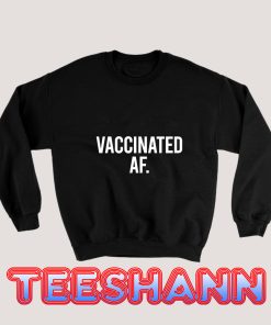 Vaccinated-AF-Sweatshirt
