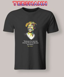 Quote Tupac Shakur T Shirt
