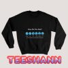 Meeseeks-How-Do-You-Feel-Sweatshirt